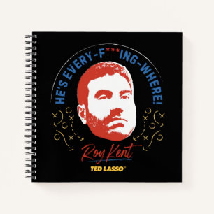 Cuaderno Ted Lasso   Roy Kent He's Every -- Where
