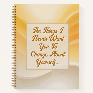 Cuaderno The Things I Never Want You to Change