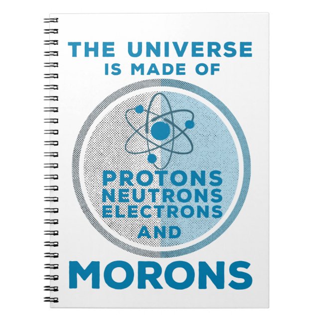 Cuaderno The Universe is made of morons (Frente)