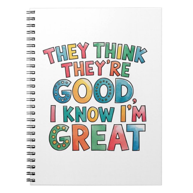 Cuaderno They think they're good I know I'm great (Frente)