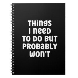 Cuaderno Things I Need To Do But Probably Won't Humour
