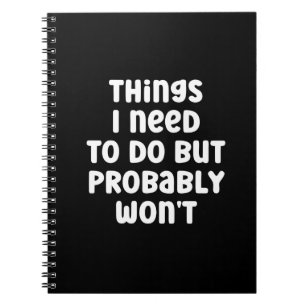 Cuaderno Things I Need To Do But Probably Won't Humour