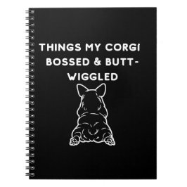 Cuaderno Things My Corgi Bossed & Butt-Wiggled