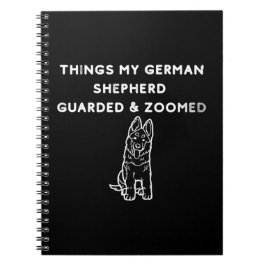 Cuaderno Things My German Shepherd Guarded & Zoomed
