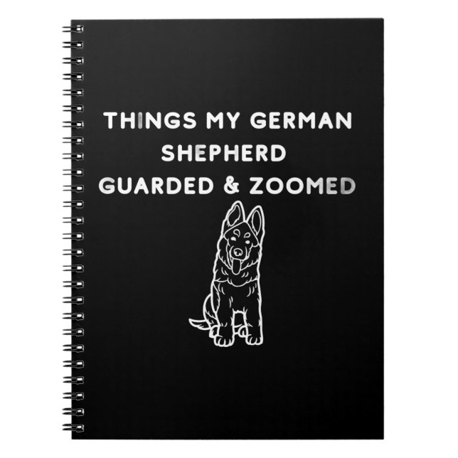 Cuaderno Things My German Shepherd Guarded & Zoomed (Frente)