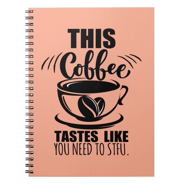 Cuaderno This Coffee Tastes Like You Need To STFU (Frente)