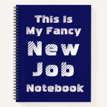 This Is My Fancy New Job Notebook