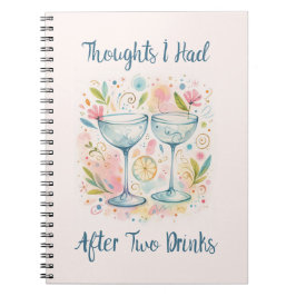Cuaderno Thoughts I had after two drinks Notebook
