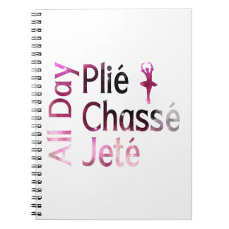 Cuaderno Todo el día Plie, Chasse, Jete ~ Ballet Design