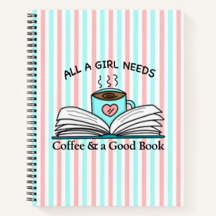 Cuaderno Todo lo que necesita un Chica   Café y un buen lib