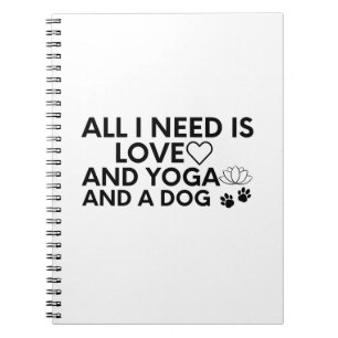 Cuaderno Todo lo que necesito es amor y yoga y un perro que