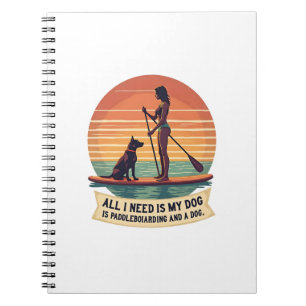 Cuaderno Todo lo que necesito es mi perro y paddleboarding