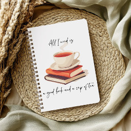 Cuaderno Todo lo que necesito es un buen libro y una taza d