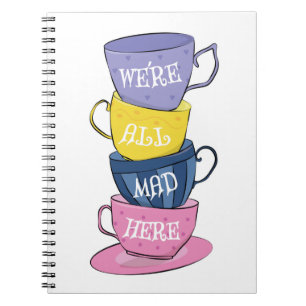 Cuaderno Todos estamos locos aquí - tazas de Fiestas de té 