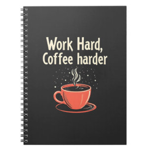 Cuaderno Trabajar duro café más Funny Caffeine Lover