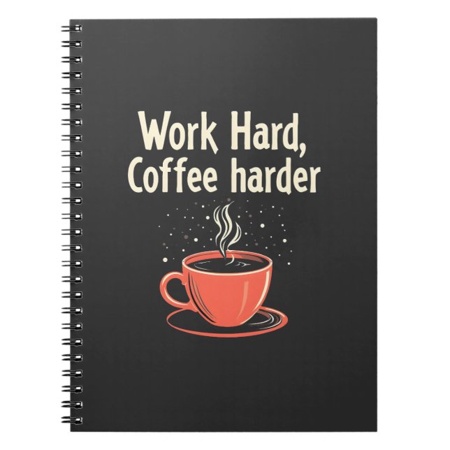 Cuaderno Trabajar duro café más Funny Caffeine Lover (Frente)