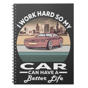 Cuaderno trabajo duro para que mi auto pueda tener una vida