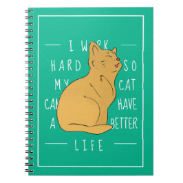 Cuaderno Trabajo Duro Para Que Mi Gato Pueda Tener Una Vida