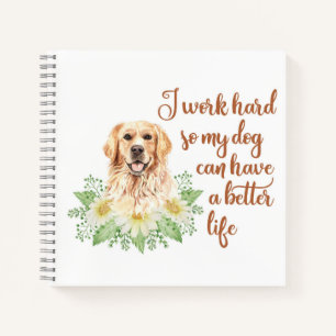 Cuaderno Trabajo duro para que mi perro pueda tener una vid