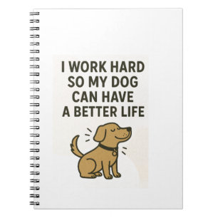 Cuaderno Trabajo duro por mi perro � Cita linda de amante d