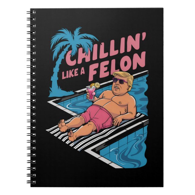 Cuaderno Trump Gracioso Chillin Como Un Felon Trump 2024 (Frente)