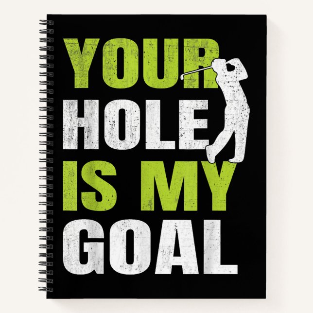 Cuaderno Tu Agujero Es Mi Objetivo - Jugador De Golf Humor  (Anverso)