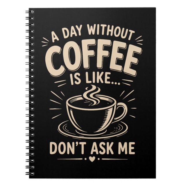 Cuaderno Un día sin café es como no me lo preguntes (Frente)