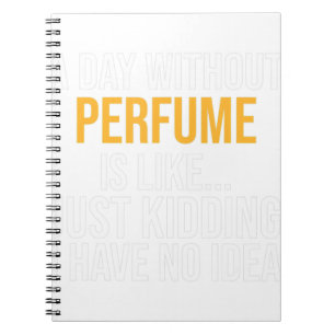 CUADERNO UN DÍA SIN PERFUME ES COMO. FUNNY
