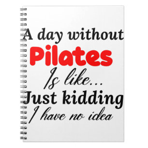 Cuaderno un día sin pilates es como solo bromeo tengo