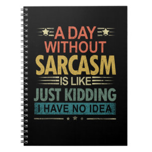 Cuaderno Un Día Sin Sarcasmo Es Como Sólo Secuestros Que Te