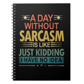 Cuaderno Un Día Sin Sarcasmo Es Como Sólo Secuestros Que Te