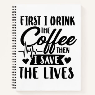 Cuaderno Vida de enfermería Beber primero café y después