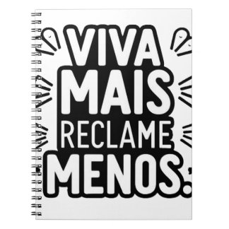 Cuaderno Viva Mais Reclame Menos / Live More Complain Less