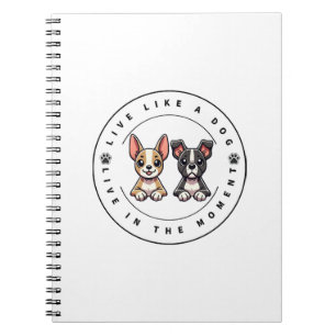 Cuaderno Vive Como un Perro Vive en el Momento