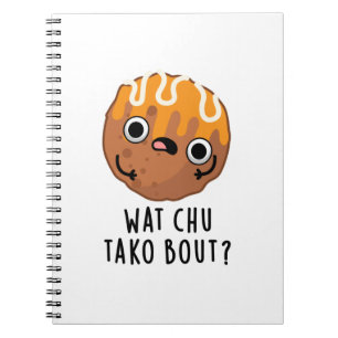 Cuaderno Wat Chu Tako Bout Chiste Takoyaki Juego de Palabra
