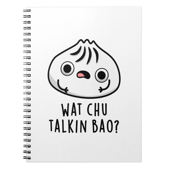 Cuaderno Wat Chu Talkin Bao Funny Dimsum Pun (Frente)