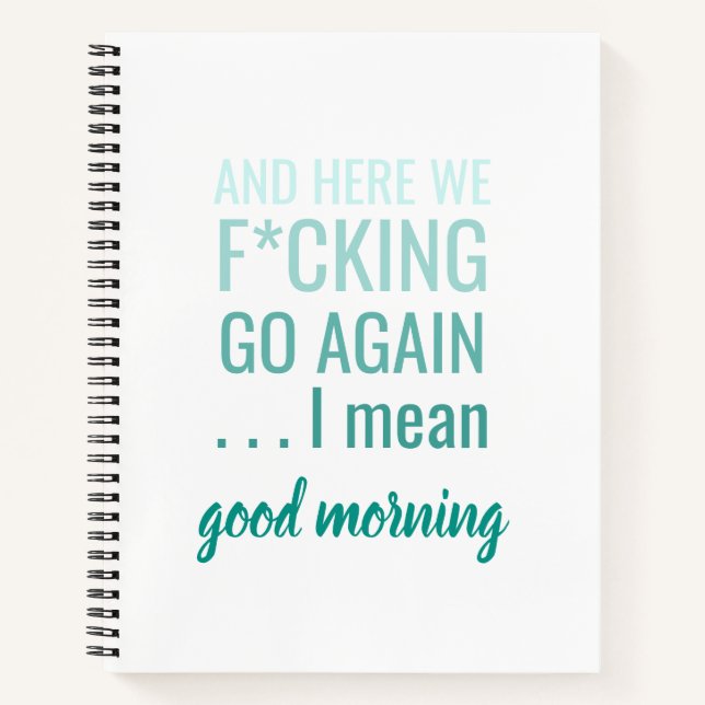 Cuaderno Y aquí vamos j**o de nuevo quiero decir buenos día (Anverso)