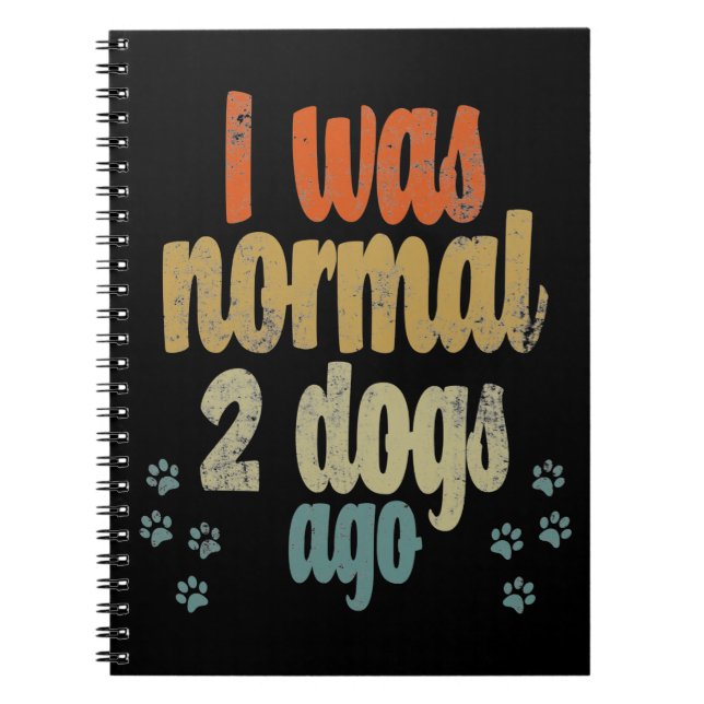 Cuaderno Yo era normal hace 2 perros... ...mejor regalo par (Frente)