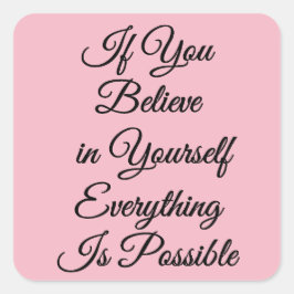 Cuadrada Cita de aliento cree en ti mismo Pegatina