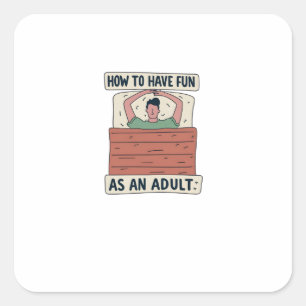 Cuadrada Cómo divertirse como Pegatina adulto