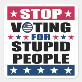 Cuadrada Dejen de votar por el estúpido Pegatina del pueblo