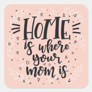 Cuadrada El hogar es donde tu mamá es pegatina cuadrado