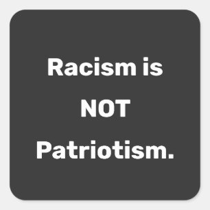 Cuadrada El racismo no es patriotismo Pegatina redondo clá
