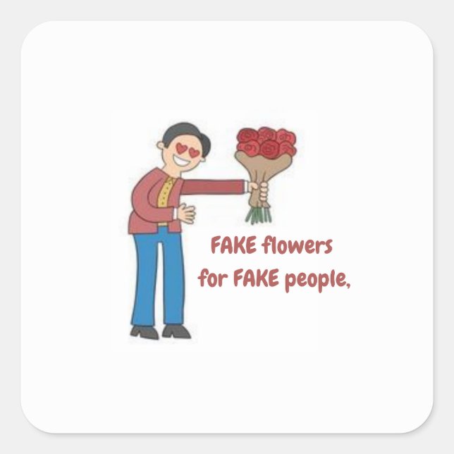 Cuadrada Flores falsas para personas falsas - Pegatina de t (Anverso)