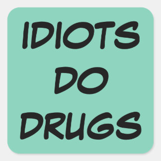 Cuadrada Idiota Anti Drug Pegatina