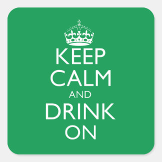 Cuadrada Mantener la calma y beber sobre el Pegatina