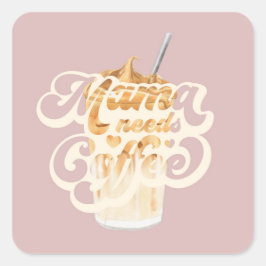 Cuadrada Momma necesita Pegatina de café