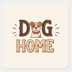 Cuadrada Pegatina de Dog Home en estilo de texto