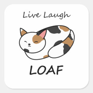 Cuadrada Pegatina de gato de Live Laugh Loaf Calico