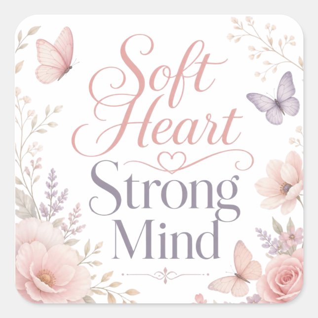Cuadrada Pegatina floral de corazón suave y mente fuerte  (Anverso)